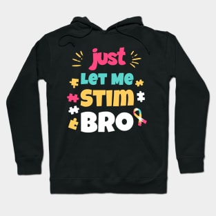 Just Let Me Stim Bro Hoodie